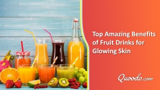 Top Amazing Benefits of Fruit Drinks for Glowing Skin