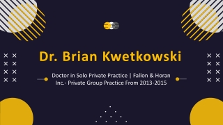 Dr. Brian Kwetkowski - A Talented and Successful Professional