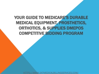 Your Guide to Medicare's Durable Medical Equipment, Prosthetics, Orthotics, & Supplies DMEPOS Competitive Bidding Progra