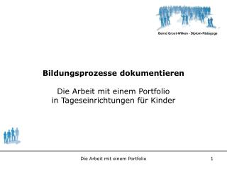 Bildungsprozesse dokumentieren Die Arbeit mit einem Portfolio in Tageseinrichtungen für Kinder