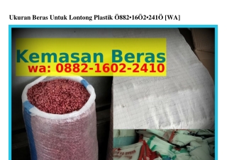 Ukuran Beras Untuk Lontong PlastikUkuran Beras Untuk Lontong Plastik O88ᒿ-lϬOᒿ-ᒿ