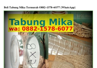 Beli Tabung Mika TermurahBeli Tabung Mika Termurah Ô882–I5ᜪ8–ᏮÔᜪᜪ(whatsApp)