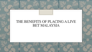 The Benefits Of Placing A Live Bet Malaysia