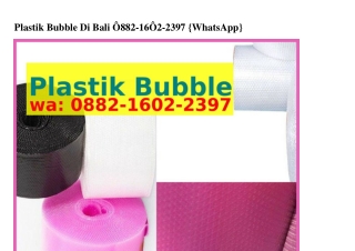 Plastik Bubble Di Bali O882-1ϬO2-239ᜪ[WA]
