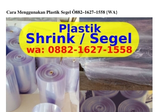 Cara Menggunakan Plastik Segel Cara Menggunakan Plastik Segel ౦882-lϬ2ᜪ-l558[WA]