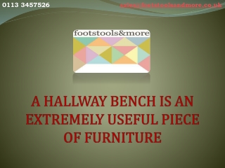 A HALLWAY BENCH IS AN EXTREMELY USEFUL PIECE OF FURNITURE