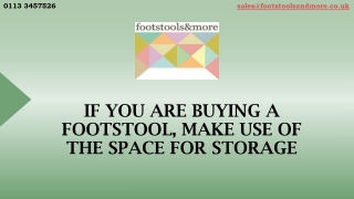 IF YOU ARE BUYING A FOOTSTOOL, MAKE USE OF THE SPACE FOR STORAGE