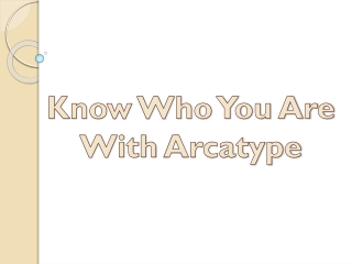Know Who You Are With Arcatype