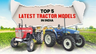 Top 5 Latest Tractor Models In India