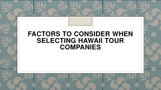 Factors to Consider When Selecting Hawaii Tour Companies