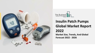 Insulin Patch Pumps Market Trends, Strategies, Growth And Outlook Report To 2031