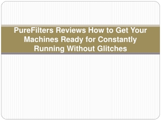 PureFilters Reviews How to Get Your Machines Ready for Constantly Running Without Glitches