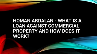 Homan Ardalan - What Is a Loan Against Commercial Property and How Does It Work?