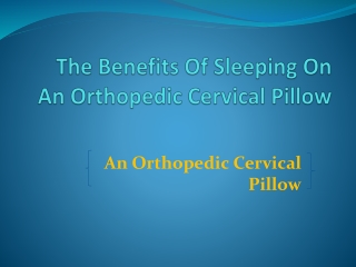 The Benefits Of Sleeping On An Orthopedic Cervical