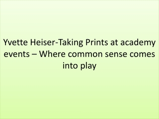 Yvette Heiser-Prints at academy events – Where common sense comes into play