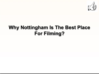 Why Nottingham Is The Best Place For Filming