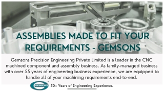 ASSEMBLIES MADE TO FIT YOUR REQUIREMENTS - GEMSONS