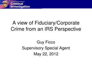 A view of Fiduciary/Corporate Crime from an IRS Perspective