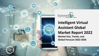 Intelligent Virtual Assistant Global Market Growth Analysis, Latest Trends and Business Opportunities 2022 to 2031