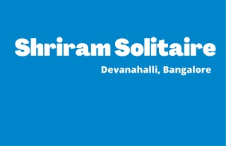 Shriram Solitaire Devanahalli Bangalore E-brochure