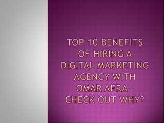 Top 10 Benefits Of Hiring a Digital Marketing Agency With Omar Afra – Check Out Why