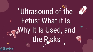 Ultrasound of the Fetus: What it Is, Why It Is Used, and the Risks