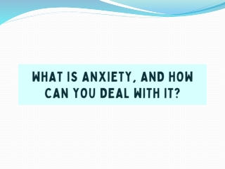 What is Anxiety, and How can you deal with it - Mind Brain