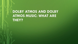 Dolby Atmos and Dolby Atmos Music