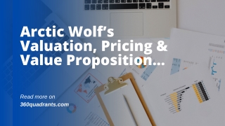 Arctic Wolf’s Valuation, Pricing & Value Proposition...