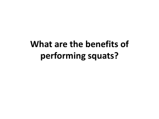 What are the benefits of performing squats?