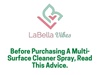 Before Purchasing A Multi-Surface Cleaner Spray, Read This Advice.