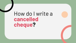 How do I write a cancelled cheque?