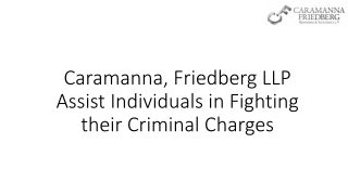 Caramanna, Friedberg LLP Assist Individuals in Fighting their Criminal Charges