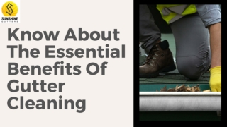 Know About The Essential Benefits Of Gutter Cleaning