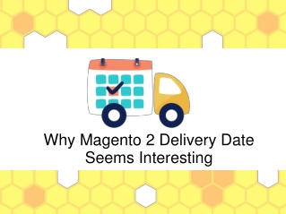 Why Magento 2 Delivery Date Seems Interesting