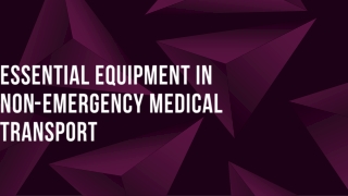 Essential Equipment In Non-Emergency Medical Transport