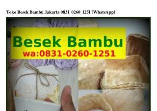 Toko Besek Bambu Jakarta 0831~0260~1251{WhatsApp}