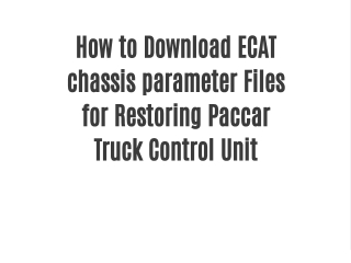 How to Download ECAT chassis parameter Files for Restoring Paccar Truck Control Unit