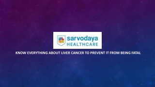 Know Everything About Liver Cancer to Prevent It From Being Fatal
