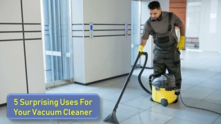 5 Surprising Uses For Your Vacuum Cleaners