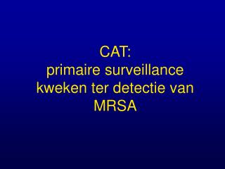 CAT: primaire surveillance kweken ter detectie van MRSA
