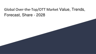Global Over-the-Top (OTT) Market Value, Trends, Forecast, Share - 2028