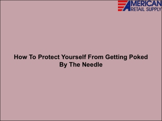 How To Protect Yourself From Getting Poked By The Needle