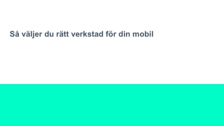 Så väljer du rätt verkstad för din mobil