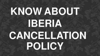 Know Iberia Airlines Cancellation Policy