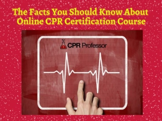 The Facts You Should Know About Online CPR Certification Course