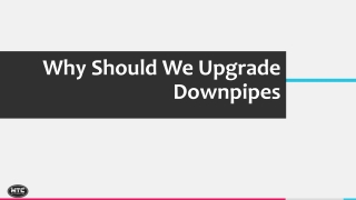 Why Should We Upgrade Downpipes