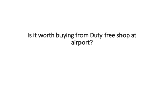 Is it worth buying from Duty free shop at airport?