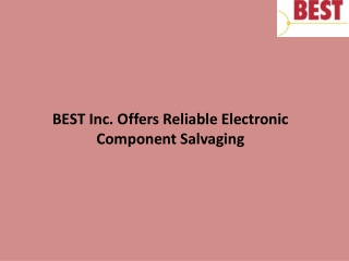 BEST Inc. Offers Reliable Electronic Component Salvaging