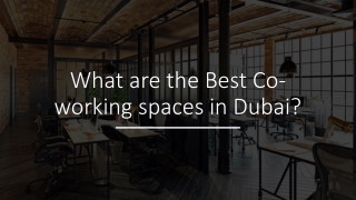 What are the Best Co-working spaces in Dubai?​